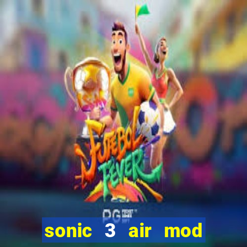 sonic 3 air mod extra slot shadow