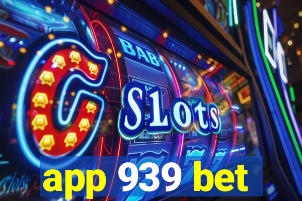 app 939 bet