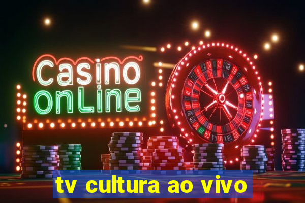 tv cultura ao vivo