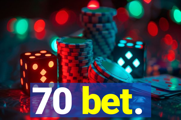 70 bet.