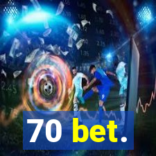 70 bet.