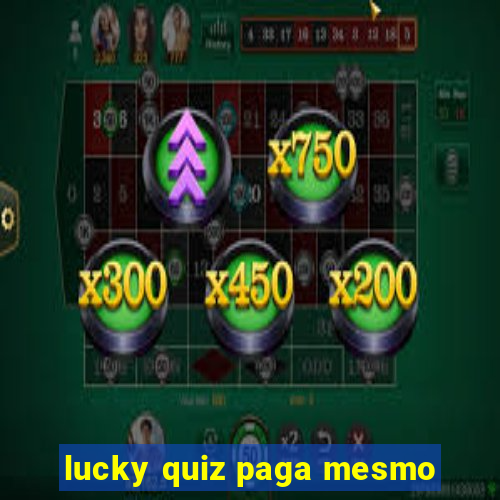 lucky quiz paga mesmo