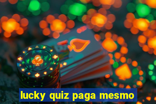 lucky quiz paga mesmo