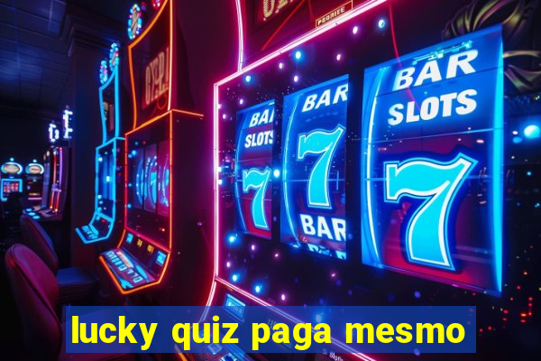 lucky quiz paga mesmo