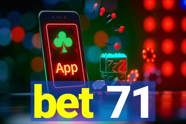 bet 71