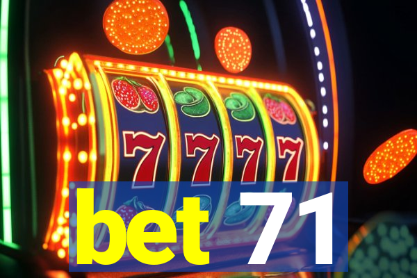 bet 71