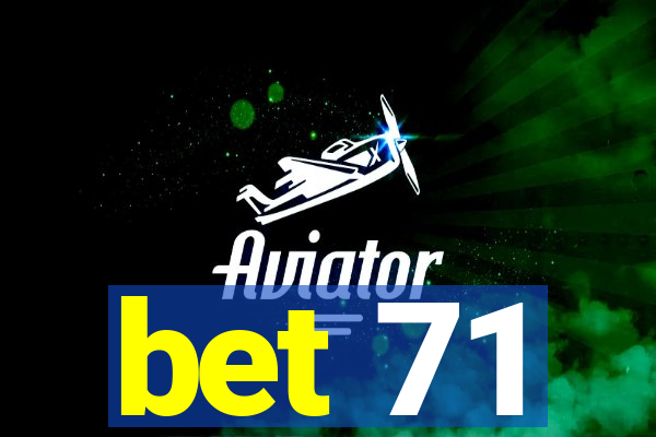 bet 71