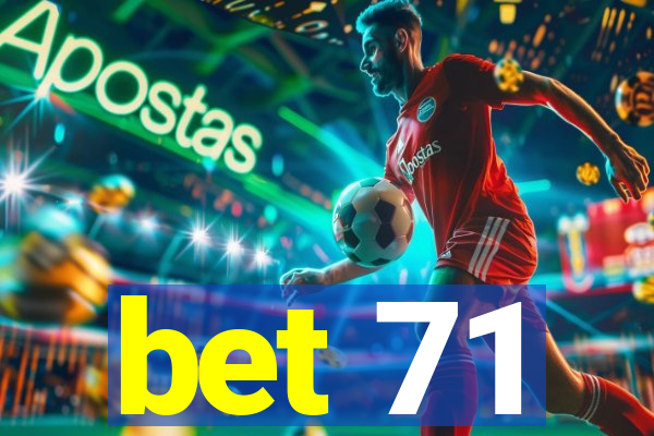 bet 71