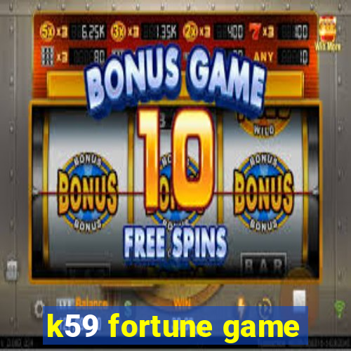 k59 fortune game