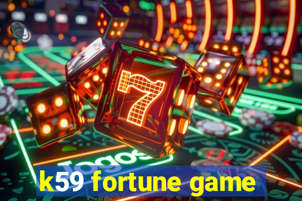 k59 fortune game