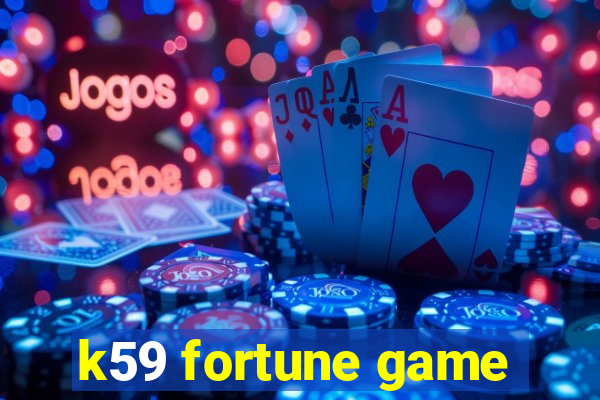 k59 fortune game