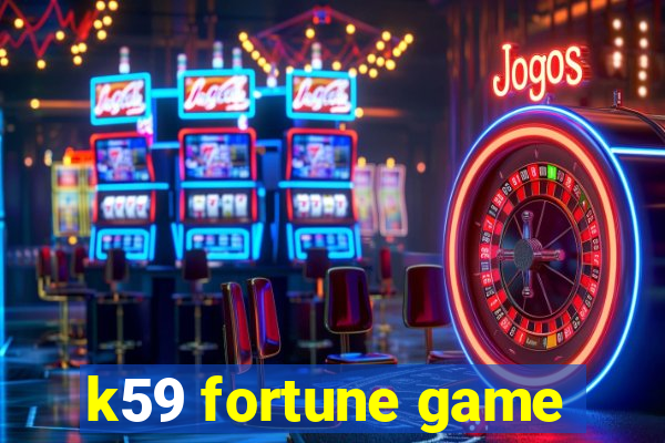 k59 fortune game