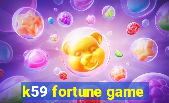 k59 fortune game