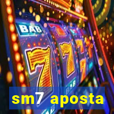 sm7 aposta