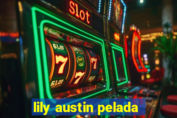 lily austin pelada