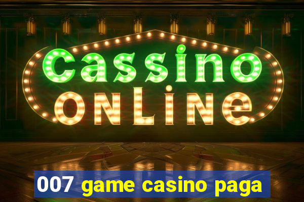 007 game casino paga