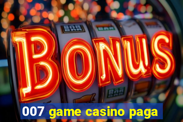 007 game casino paga