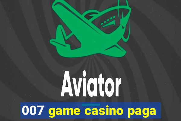 007 game casino paga