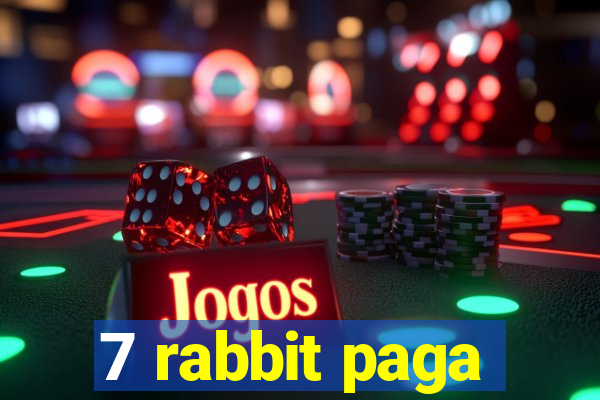 7 rabbit paga