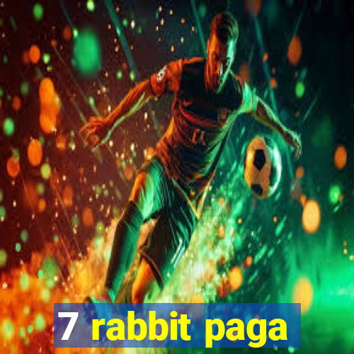 7 rabbit paga