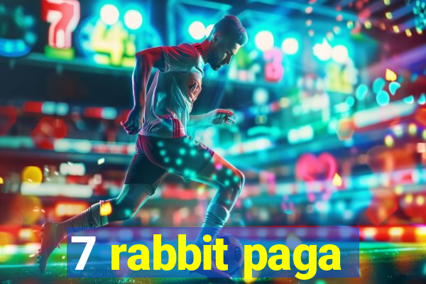 7 rabbit paga