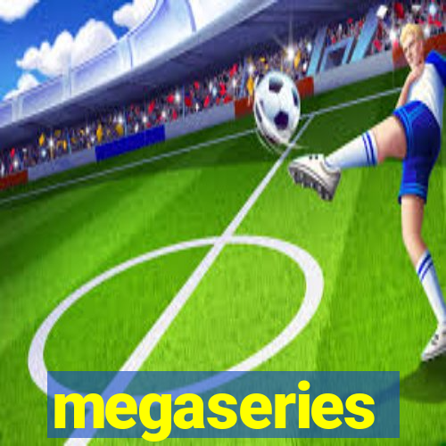 megaseries