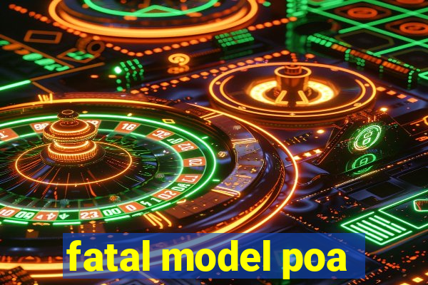 fatal model poa