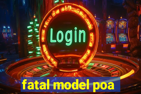 fatal model poa