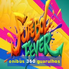 onibus 360 guarulhos