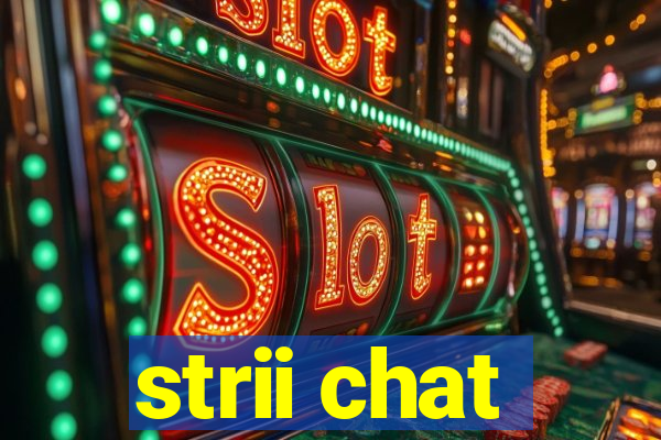 strii chat