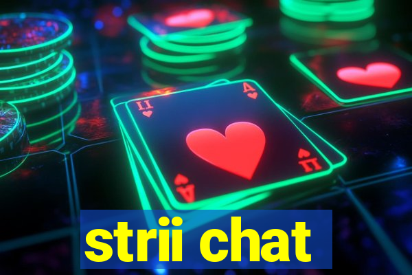 strii chat