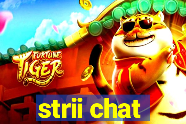 strii chat