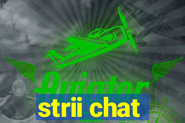 strii chat