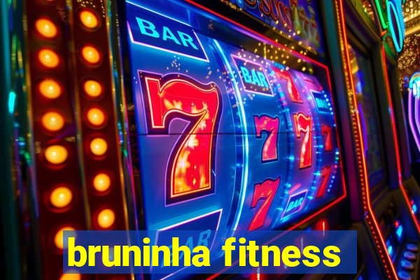 bruninha fitness