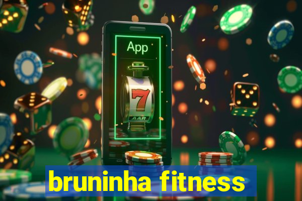 bruninha fitness