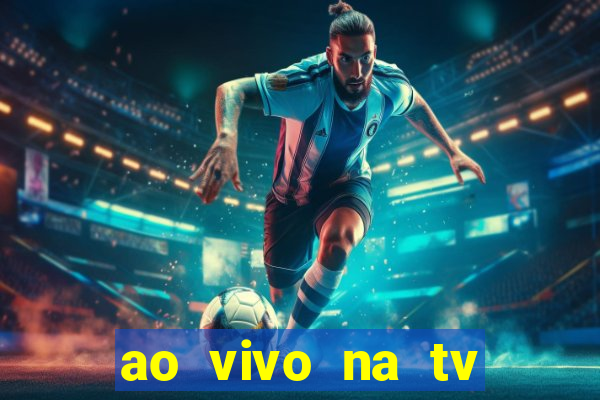 ao vivo na tv real madrid x leganes