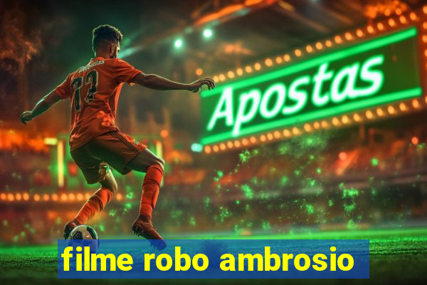 filme robo ambrosio