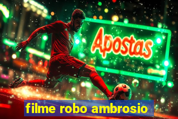 filme robo ambrosio