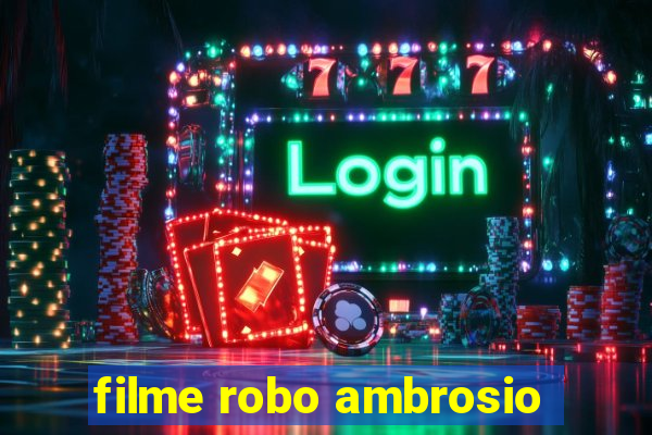 filme robo ambrosio