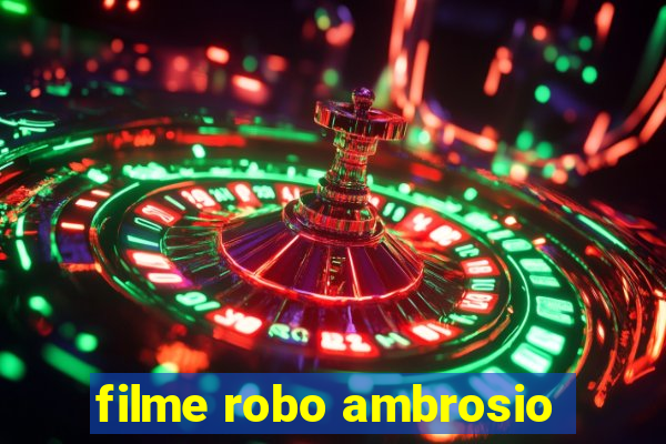 filme robo ambrosio