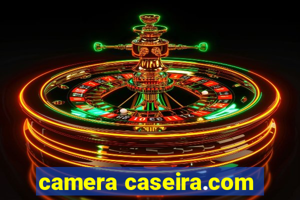 camera caseira.com