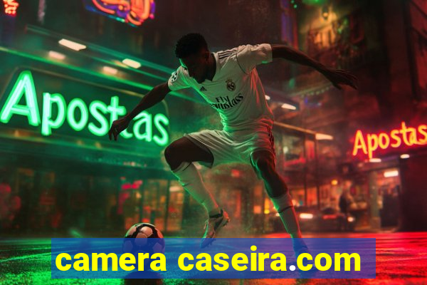 camera caseira.com