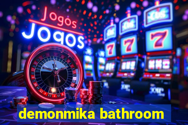 demonmika bathroom