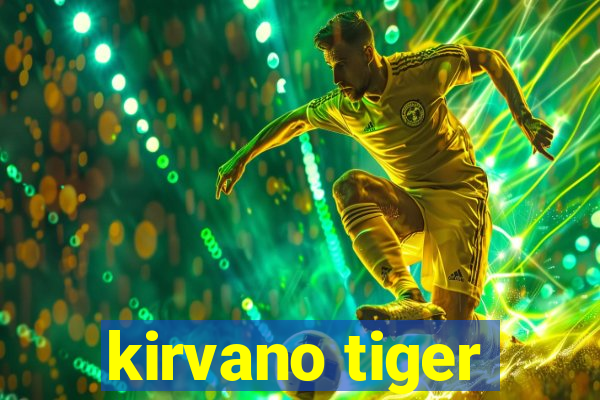 kirvano tiger