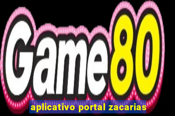 aplicativo portal zacarias