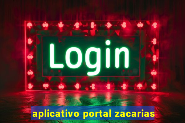 aplicativo portal zacarias