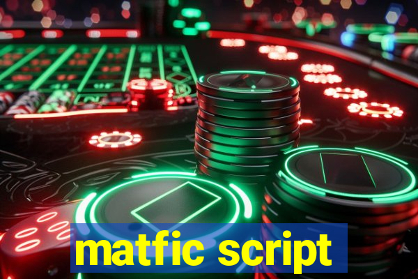 matfic script