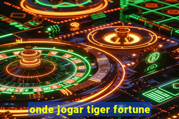 onde jogar tiger fortune