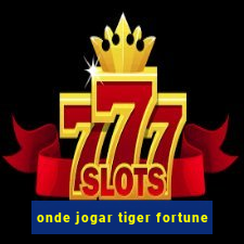 onde jogar tiger fortune