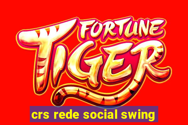 crs rede social swing